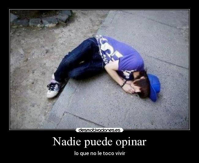 Nadie puede opinar - lo que no le toco vivir