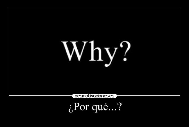 ¿Por qué...? - 