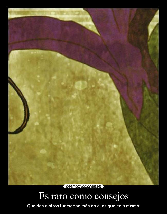 Es raro como consejos - 