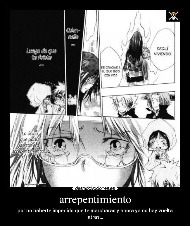 arrepentimiento - por no haberte impedido que te marcharas y ahora ya no hay vuelta atras...