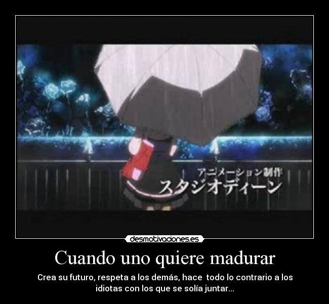 Cuando uno quiere madurar - 