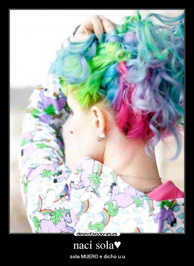 nací sola♥ - sola MUERO e dicho u.u