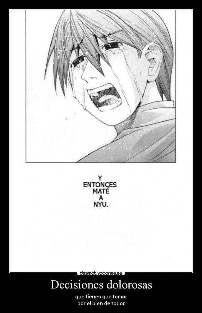 Decisiones dolorosas - que tienes que tomar
por el bien de todos