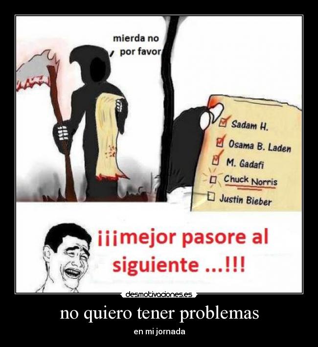 no quiero tener problemas - en mi jornada