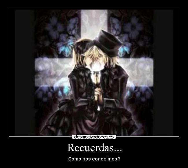Recuerdas... - Como nos conocimos ?