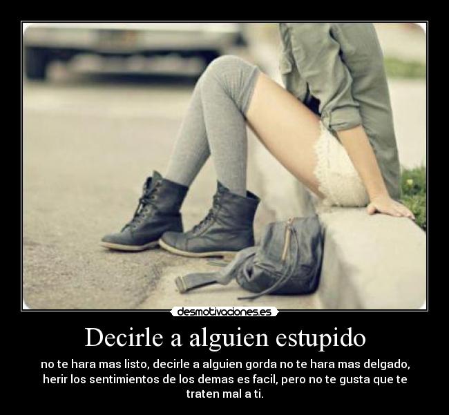 Decirle a alguien estupido -