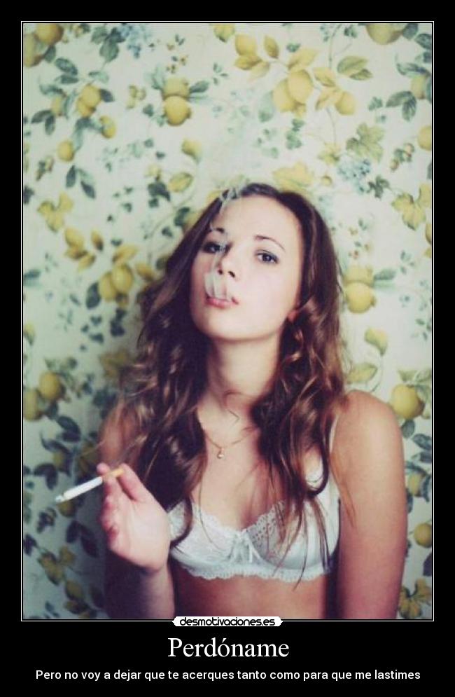 Perdóname - Pero no voy a dejar que te acerques tanto como para que me lastimes