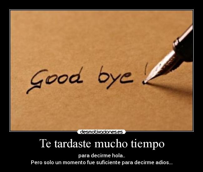 Te tardaste mucho tiempo - 