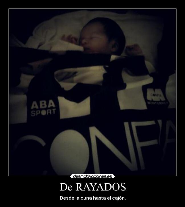 De RAYADOS - Desde la cuna hasta el cajón.