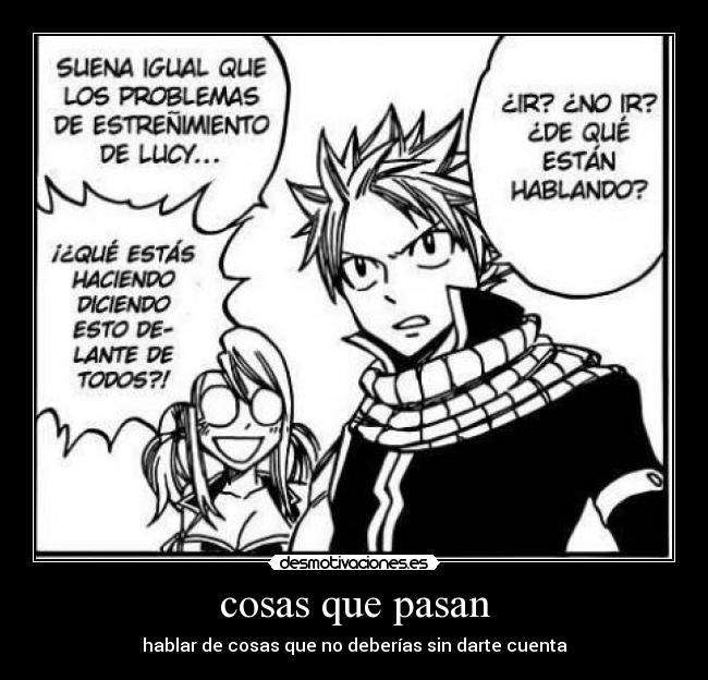 cosas que pasan - hablar de cosas que no deberías sin darte cuenta