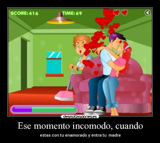 Ese momento incomodo, cuando - estas con tu enamorado y entra tu  madre