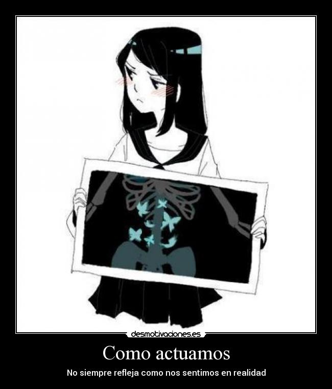 Como actuamos - No siempre refleja como nos sentimos en realidad