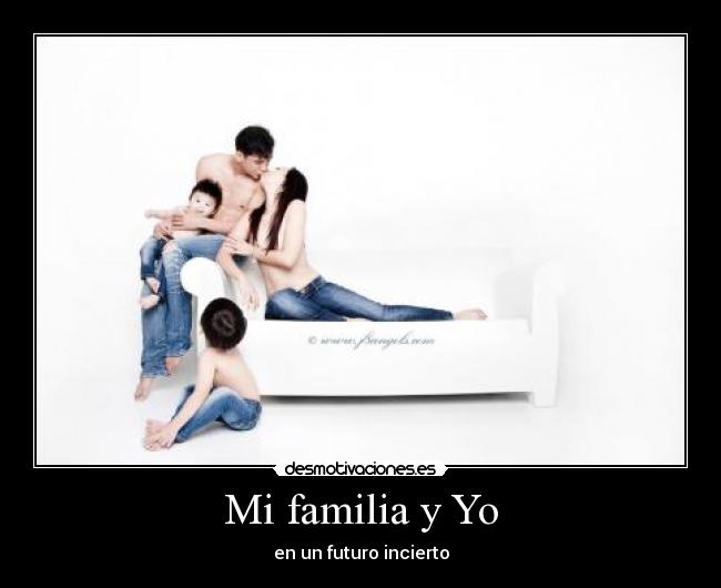 Mi familia y Yo - en un futuro incierto