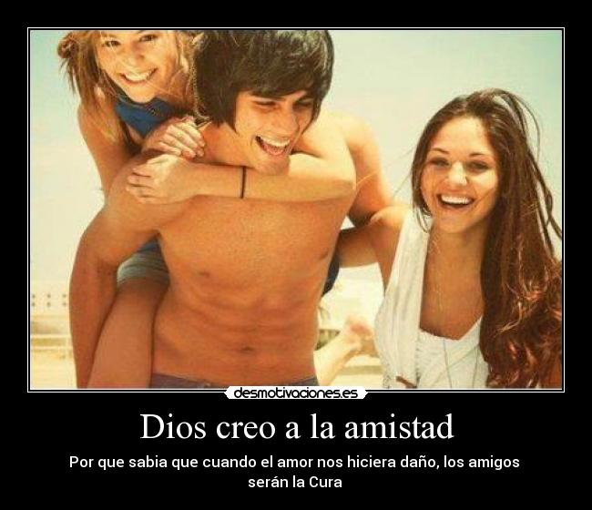 Dios creo a la amistad -