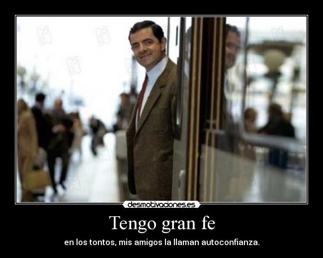 Tengo gran fe -