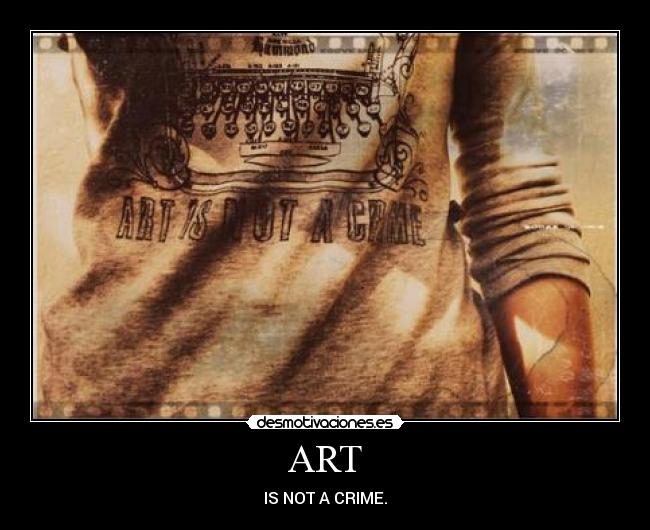 ART - IS NOT A CRIME.
