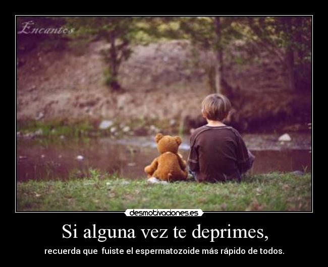 carteles alguna vez deprimes recuerda que fuiste espermatozoide mas rapido todos desmotivaciones