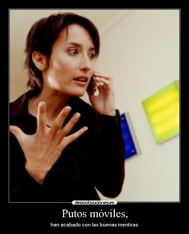 Putos móviles, - han acabado con las buenas mentiras.