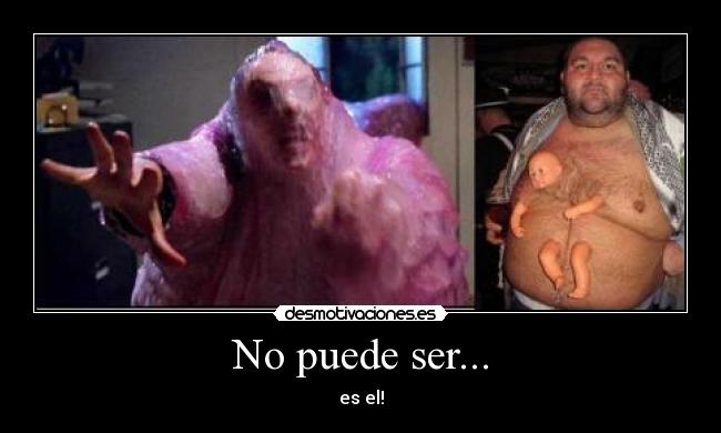 No puede ser... - es el!