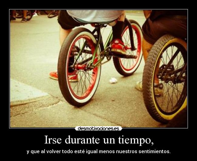 Irse durante un tiempo, - 