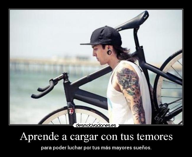 Aprende a cargar con tus temores -