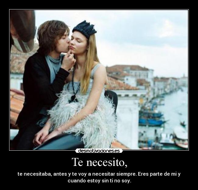 Te necesito, - 