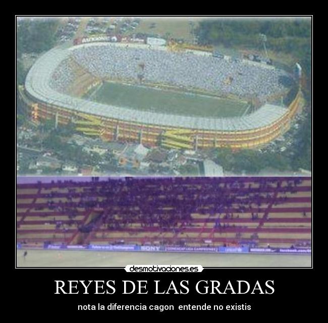 REYES DE LAS GRADAS - nota la diferencia cagon entende no existis