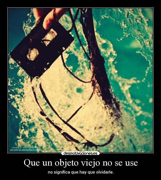Que un objeto viejo no se use - no significa que hay que olvidarle.