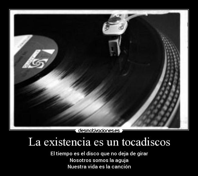 La existencia es un tocadiscos -