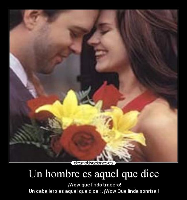 Un hombre es aquel que dice - 