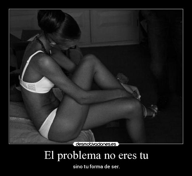 El problema no eres tu -