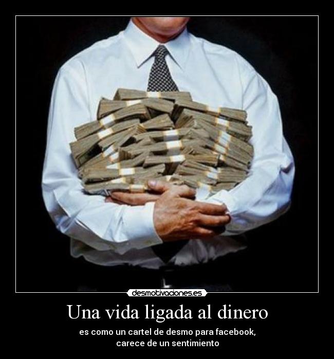carteles vida dinero samj j4j0j3j0j1j0 desmotivaciones