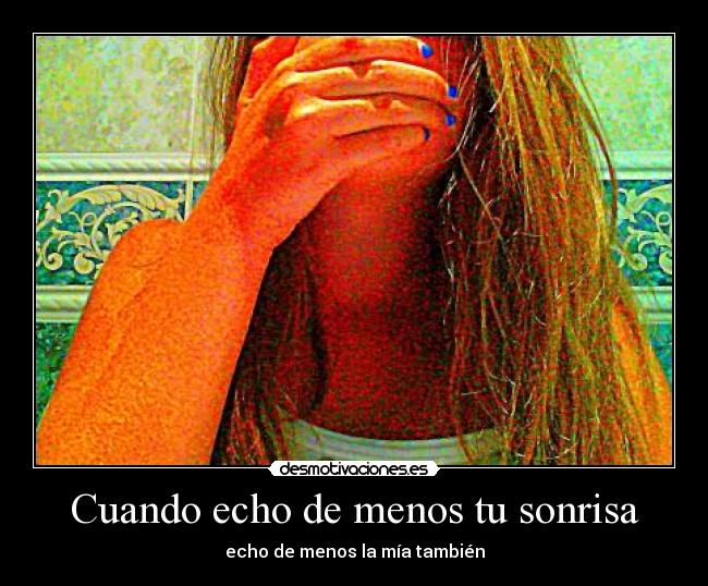 Cuando echo de menos tu sonrisa -