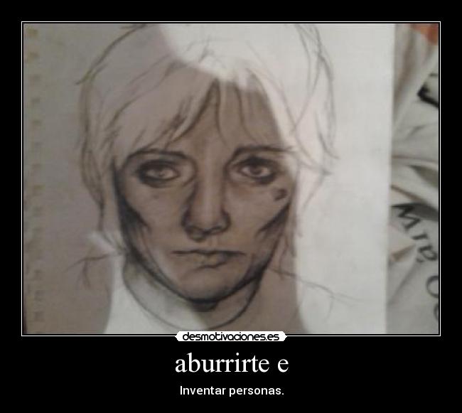 aburrirte e - Inventar personas.