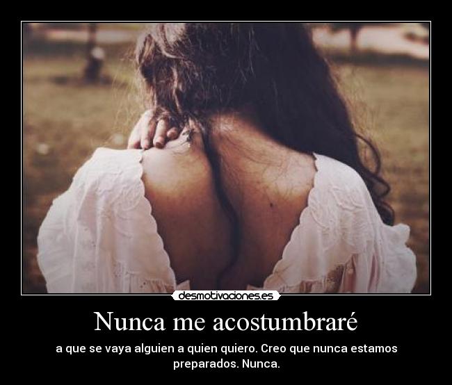 Nunca me acostumbraré -