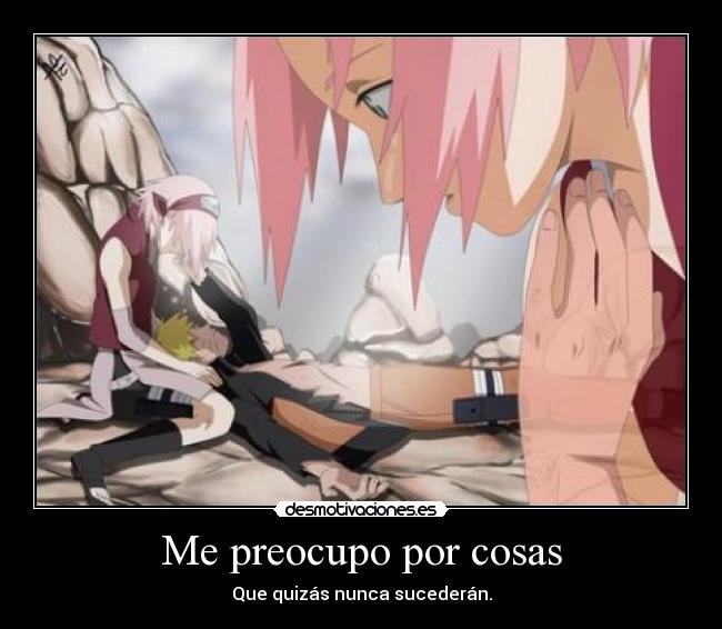 carteles anime naruto shippuden sakura naruto muerte nunca tiene que pasar twt sakuby abby desmotivaciones