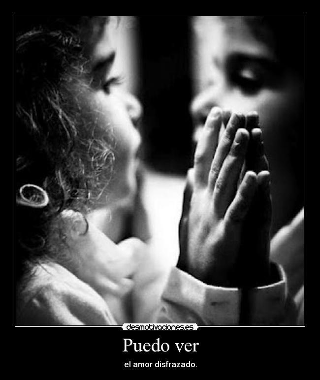 Puedo ver - el amor disfrazado.