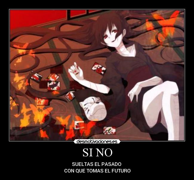 SI NO - SUELTAS EL PASADO
CON QUE TOMAS EL FUTURO