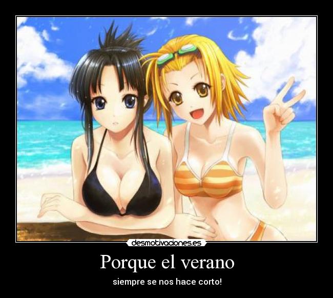 Porque el verano - siempre se nos hace corto!