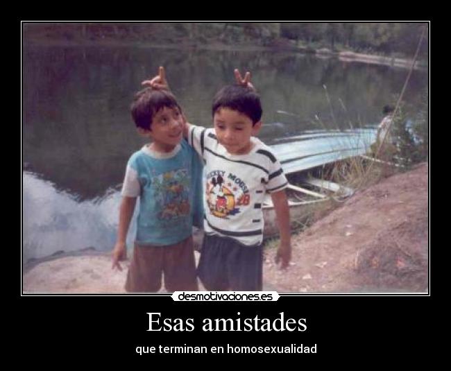 Esas amistades - que terminan en homosexualidad