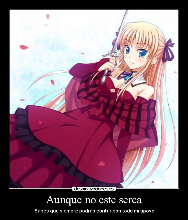 Aunque no este serca -