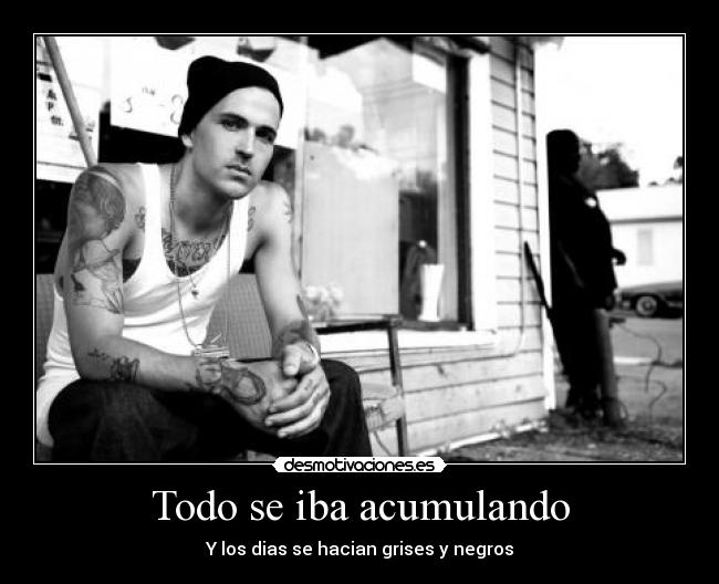 Todo se iba acumulando -