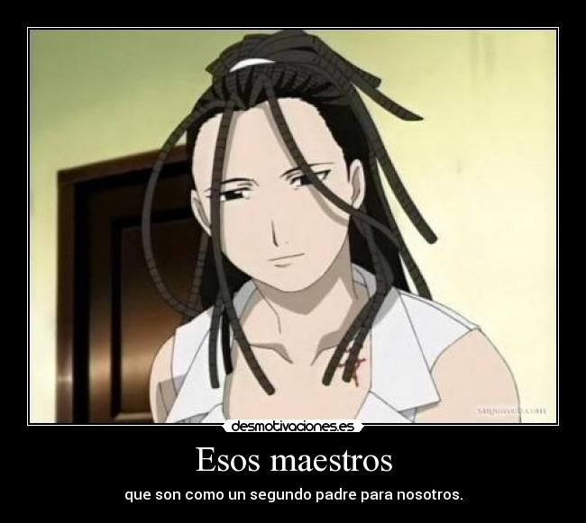 Esos maestros - que son como un segundo padre para nosotros.