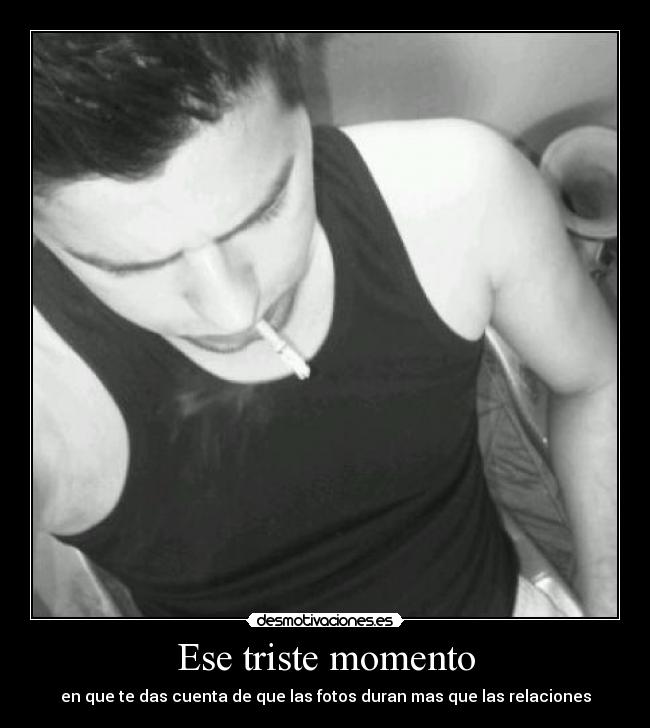 Ese triste momento -