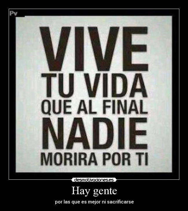 Hay gente - por las que es mejor ni sacrificarse