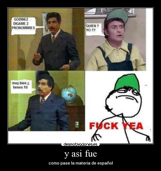 y asi fue - como pase la materia de español