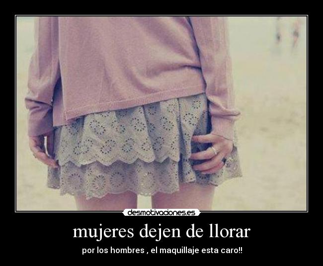 mujeres dejen de llorar -