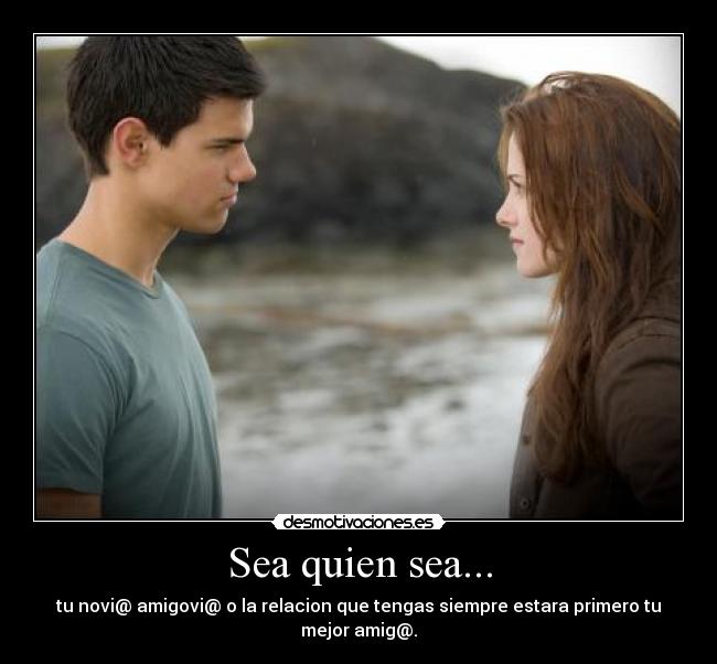 Sea quien sea... -