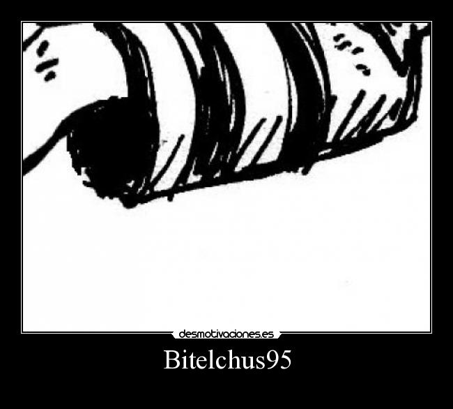 carteles bitelchus95 desmotivaciones