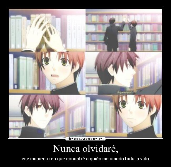 Nunca olvidaré, - ese momento en que encontré a quién me amaría toda la vida.